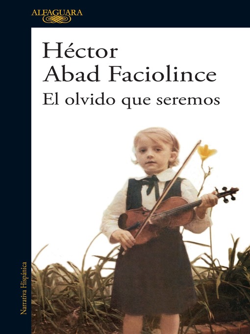 Title details for El olvido que seremos by Héctor Abad Faciolince - Available